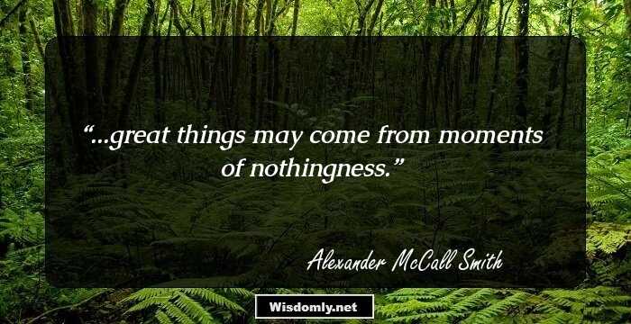 ...great things may come from moments of nothingness.