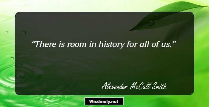 There is room in history for all of us.