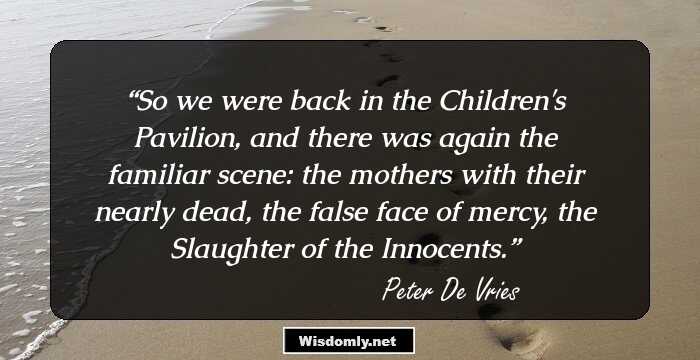 So we were back in the Children's Pavilion, and there was again the familiar scene: the mothers with their nearly dead, the false face of mercy, the Slaughter of the Innocents.