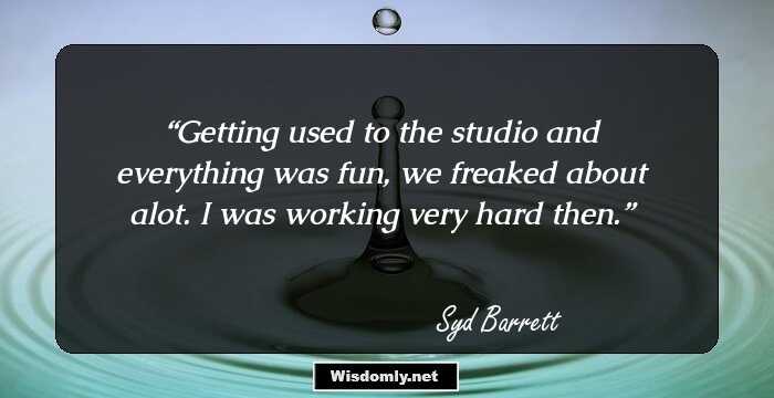 Getting used to the studio and everything was fun, we freaked about alot. I was working very hard then.